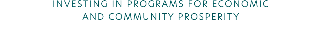 Investing in programs for economic and community prosperity