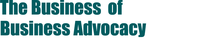 The Business of Business Advocacy