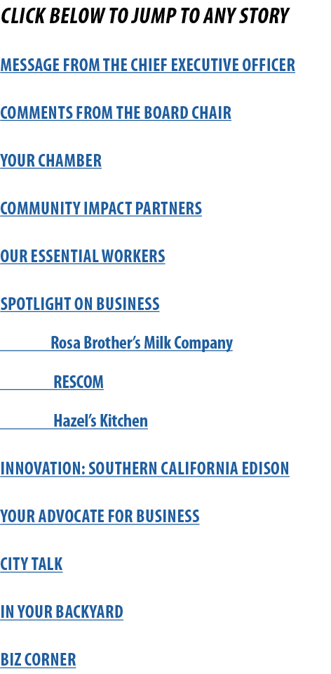 CLICK BELOW TO JUMP TO ANY STORY Message from the Chief Executive Officer Comments from the Board Chair Your Chamber    
