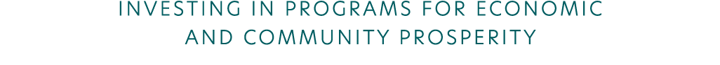 Investing in programs for economic and community prosperity