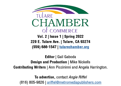  Vol  2   Issue 1   Spring 2022 220 E  Tulare Ave    Tulare, CA 93274 (559) 686-1547   tularechamber org Editor   Gai   