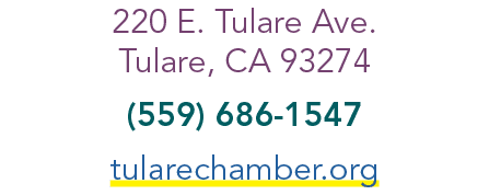 220 E. Tulare Ave. Tulare, CA 93274 (559) 686 1547 tularechamber.org