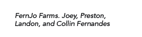 FernJo Farms  Joey, Preston, Landon, and Collin Fernandes