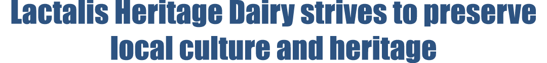 Lactalis Heritage Dairy strives to preserve local culture and heritage