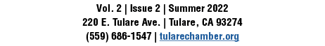 Vol. 2 | Issue 2 | Summer 2022 220 E. Tulare Ave. | Tulare, CA 93274 (559) 686-1547 | tularechamber.org