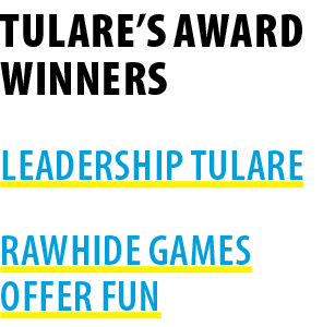 TULARE’S AWARD WINNERS LEADERSHIP TULARE RAWHIDE GAMES OFFER FUN