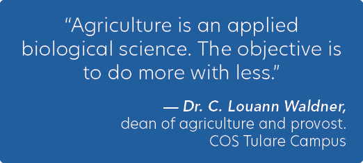 “Agriculture is an applied biological science. The objective is to do more with less.” — Dr. C. Louann Waldner, dean ...