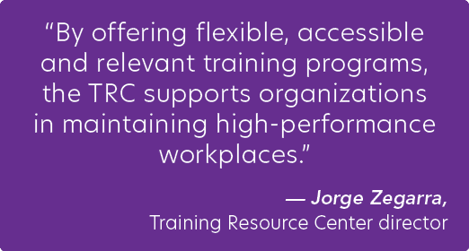 “By offering flexible, accessible and relevant training programs, the TRC supports organizations in maintaining high ...