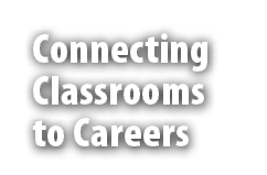 Connecting Classrooms to Careers
