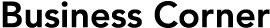 Business Corner