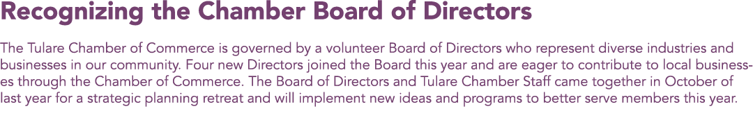 Recognizing the Chamber Board of Directors The Tulare Chamber of Commerce is governed by a volunteer Board of Directo...