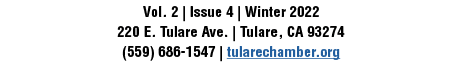 Vol. 2 | Issue 4 | Winter 2022 220 E. Tulare Ave. | Tulare, CA 93274 (559) 686 1547 | tularechamber.org