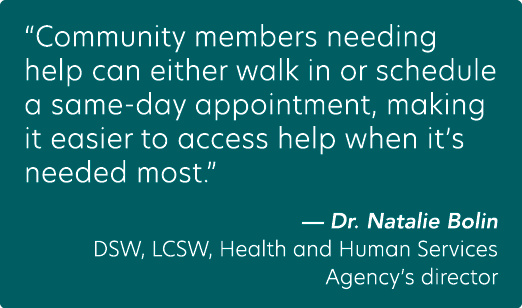 “Community members needing help can either walk in or schedule a same day appointment, making it easier to access hel...