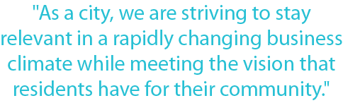\“As a city, we are striving to stay relevant in a rapidly changing business climate while meeting the vision that re...