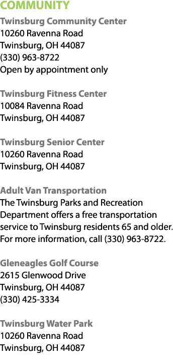 COMMUNITY Twinsburg Community Center 10260 Ravenna Road Twinsburg, OH 44087 (330) 963 8722 Open by appointment only T...