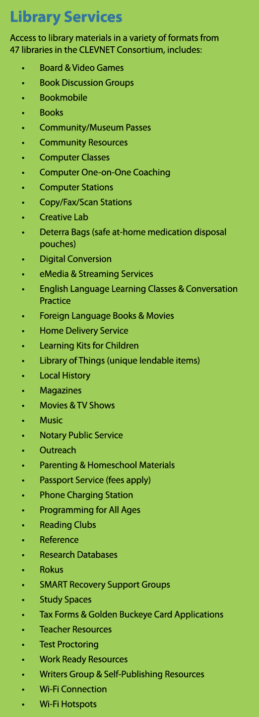 Library Services Access to library materials in a variety of formats from 47 libraries in the CLEVNET Consortium, inc...