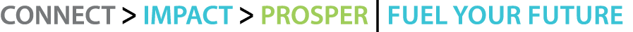 CONNECT  IMPACT   PROSPER | Fuel Your Future