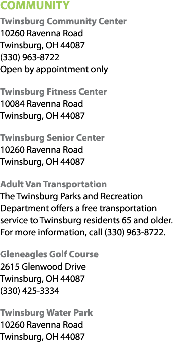 COMMUNITY Twinsburg Community Center 10260 Ravenna Road Twinsburg, OH 44087 (330) 963 8722 Open by appointment only T...