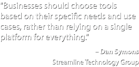 \“Businesses should choose tools based on their specific needs and use cases, rather than relying on a single platfor...