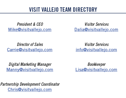  VISIT VALLEJO TEAM DIRECTORY Mike Browne President & CEO Mike visitvallejo com Carrie Baulwin Director of Sales Carr   