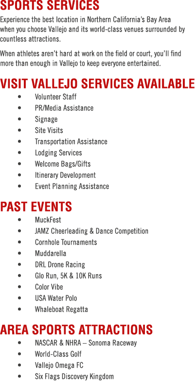 SPORTS SERVICES Experience the best location in Northern California s Bay Area when you choose Vallejo and its world-   