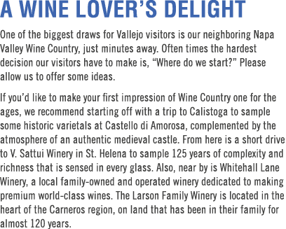 A WINE LOVER S DELIGHT One of the biggest draws for Vallejo visitors is our neighboring Napa Valley Wine Country, jus   