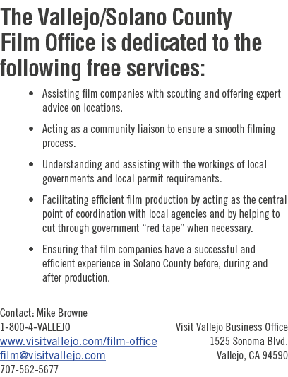 The Vallejo Solano County Film Office is dedicated to the following free services:   Assisting film companies with sc   