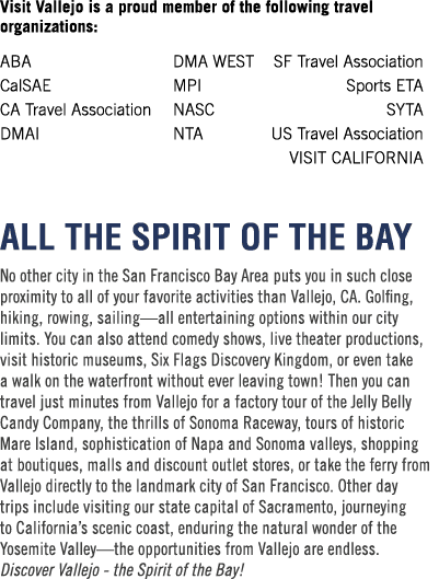 Visit Vallejo is a proud member of the following travel organizations: ABA DMA WEST SF Travel Association CalSAE MPI    