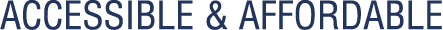 ACCESSIBLE & AFFORDABLE