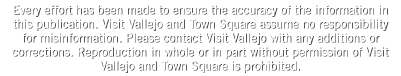 Every effort has been made to ensure the accuracy of the information in this publication. Visit Vallejo and Town Squa...