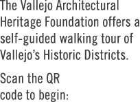 The Vallejo Architectural Heritage Foundation offers a self guided walking tour of Vallejo’s Historic Districts. Scan...