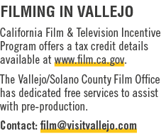 Filming in Vallejo California Film & Television Incentive Program offers a tax credit details available at www.film.c...