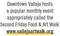 Downtown Vallejo hosts a popular monthly event appropriately called the Second Friday Food & Art Walk. www.vallejoart...