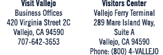 Visit Vallejo Business Offices 420 Virginia Street 2C Vallejo, CA 94590 707 642 3653 Visitors Center Vallejo Ferry Te...