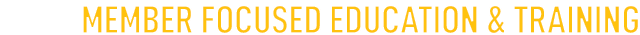 Member Focused Education & Training
