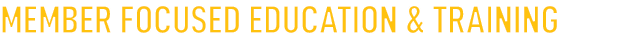 Member Focused Education & Training