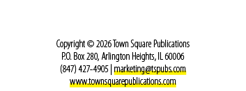 Copyright © 2026 Town Square Publications P.O. Box 280, Arlington Heights, IL 60006 (847) 427 4905 | marketing@tspubs...