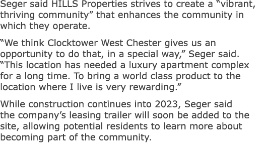 Seger said HILLS Properties strives to create a “vibrant, thriving community” that enhances the community in which th...