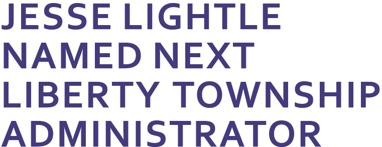 Jesse Lightle Named Next Liberty Township Administrator
