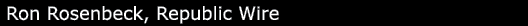 Ron Rosenbeck, Republic Wire