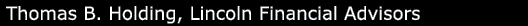 Thomas B. Holding, Lincoln Financial Advisors