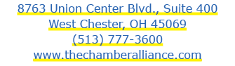 8763 Union Center Blvd., Suite 400 West Chester, OH 45069 (513) 777 3600 www.thechamberalliance.com