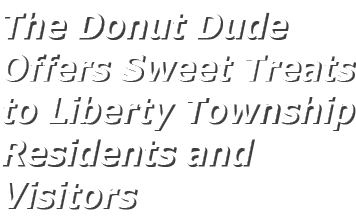 The Donut Dude Offers Sweet Treats to Liberty Township Residents and Visitors