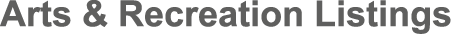 Arts & Recreation Listings
