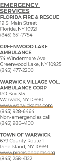 Emergency Services FLORIDA FIRE & RESCUE 19 S. Main Street Florida, NY 10921 (845) 651 7754 GREENWOOD LAKE AMBULANCE ...