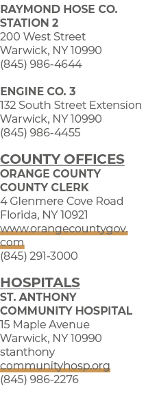 RAYMOND HOSE CO. STATION 2 200 West Street Warwick, NY 10990 (845) 986 4644 ENGINE CO. 3 132 South Street Extension W...