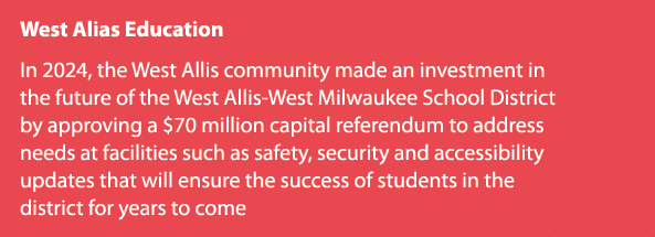 West Alias Education In 2024, the West Allis community made an investment in the future of the West Allis West Milwau...