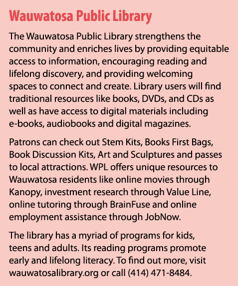 Wauwatosa Public Library The Wauwatosa Public Library strengthens the community and enriches lives by providing equit...
