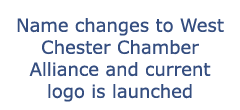 Name changes to West Chester Chamber Alliance and current logo is launched