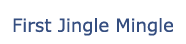 First Jingle Mingle